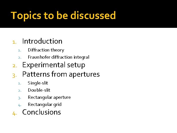 Topics to be discussed Introduction 1. 1. 2. 3. 4. Diffraction theory Fraunhofer diffraction