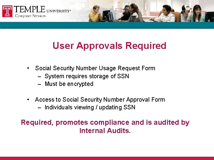 User Approvals Required • Social Security Number Usage Request Form – System requires storage