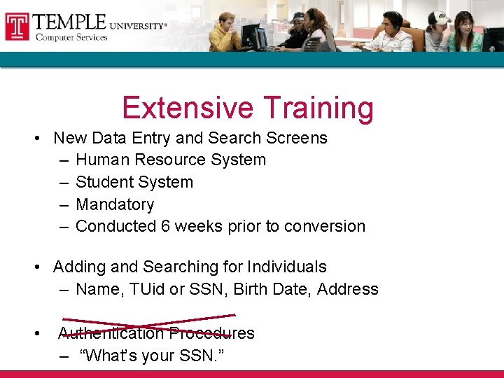 Extensive Training • New Data Entry and Search Screens – Human Resource System –
