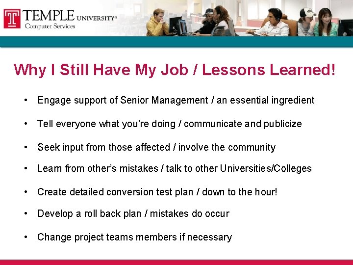 Why I Still Have My Job / Lessons Learned! • Engage support of Senior