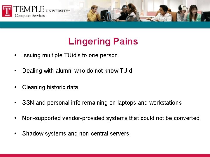 Lingering Pains • Issuing multiple TUid’s to one person • Dealing with alumni who