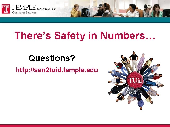 There’s Safety in Numbers… Questions? http: //ssn 2 tuid. temple. edu 