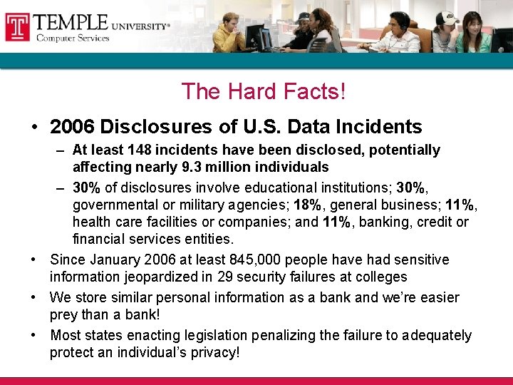 The Hard Facts! • 2006 Disclosures of U. S. Data Incidents – At least