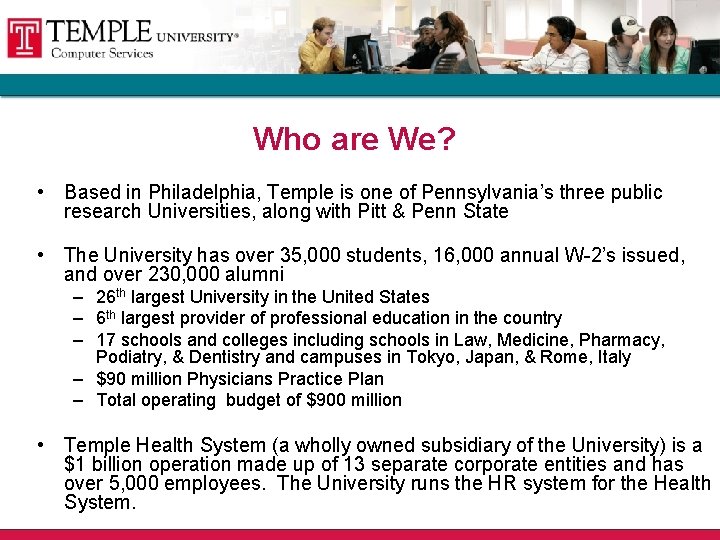 Who are We? • Based in Philadelphia, Temple is one of Pennsylvania’s three public