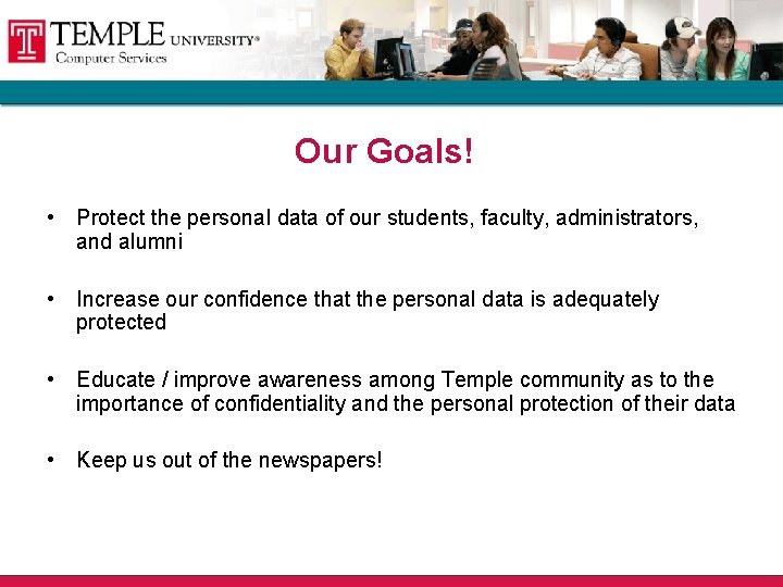 Our Goals! • Protect the personal data of our students, faculty, administrators, and alumni