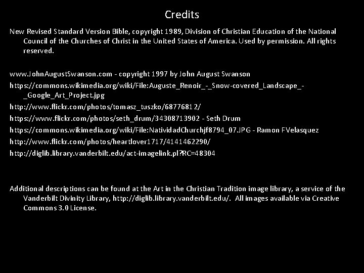 Credits New Revised Standard Version Bible, copyright 1989, Division of Christian Education of the