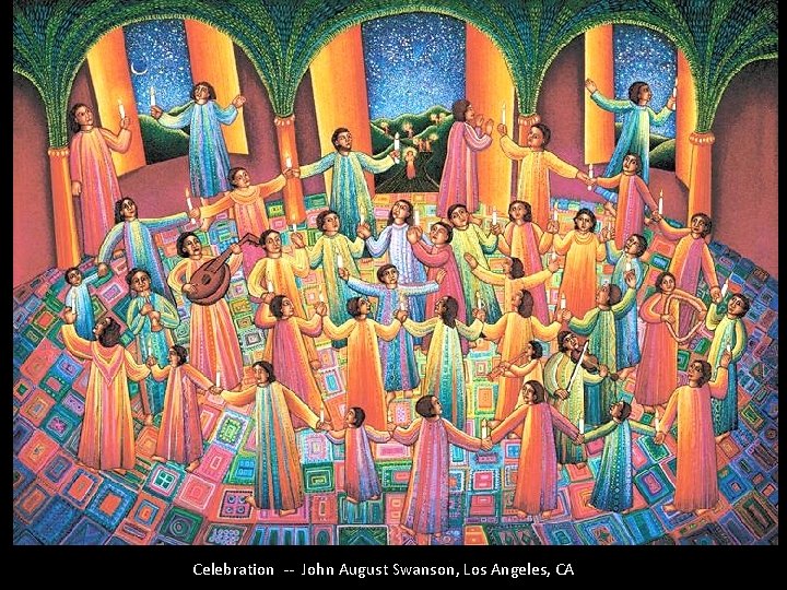 Celebration -- John August Swanson, Los Angeles, CA 