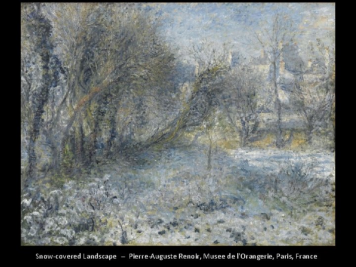 Snow-covered Landscape -- Pierre-Auguste Renoir, Musee de l'Orangerie, Paris, France 