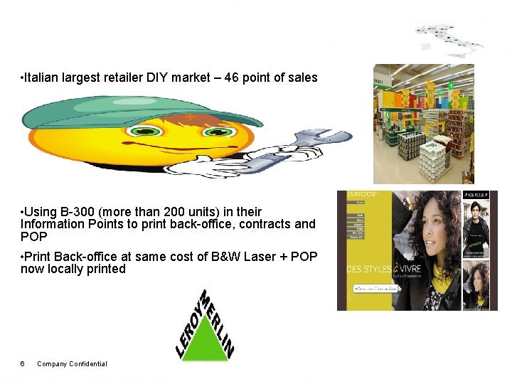 Leroy Merlin Business Case • Italian largest retailer DIY market – 46 point of