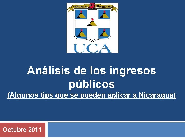 Análisis de los ingresos públicos (Algunos tips que se pueden aplicar a Nicaragua) Octubre