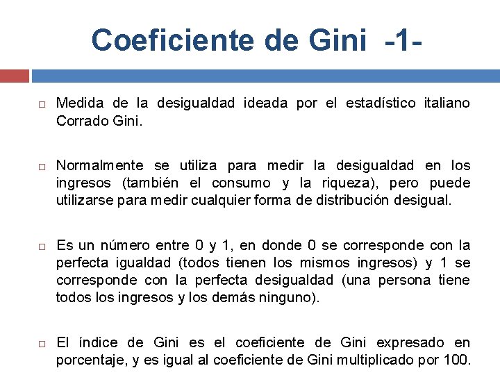 Coeficiente de Gini -1 Medida de la desigualdad ideada por el estadístico italiano Corrado