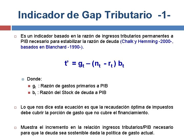 Indicador de Gap Tributario -1 Es un indicador basado en la razón de ingresos