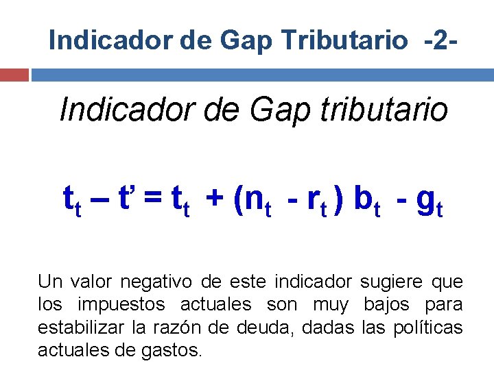 Indicador de Gap Tributario -2 - Indicador de Gap tributario tt – ť =