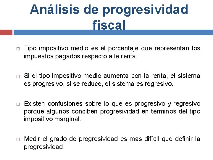 Análisis de progresividad fiscal Tipo impositivo medio es el porcentaje que representan los impuestos