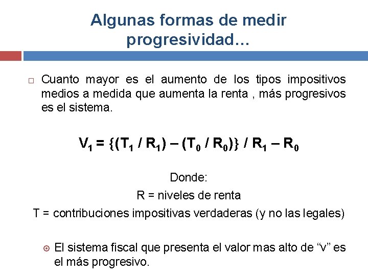 Algunas formas de medir progresividad… Cuanto mayor es el aumento de los tipos impositivos