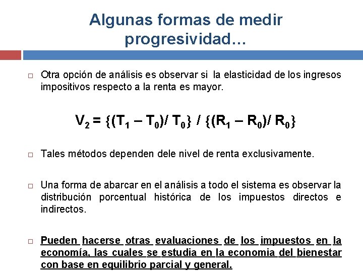 Algunas formas de medir progresividad… Otra opción de análisis es observar si la elasticidad