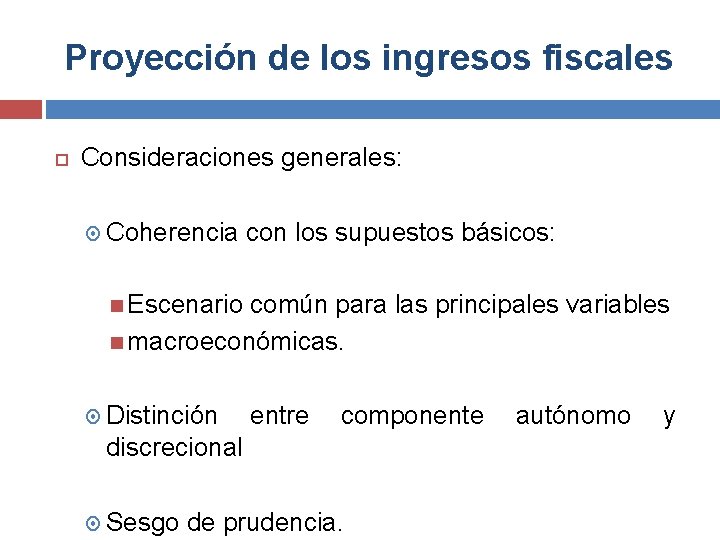 Proyección de los ingresos fiscales Consideraciones generales: Coherencia con los supuestos básicos: Escenario común