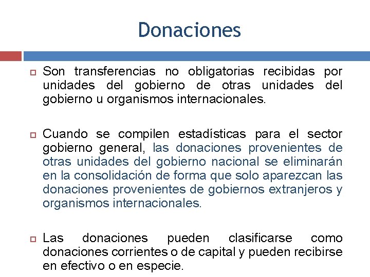 Donaciones Son transferencias no obligatorias recibidas por unidades del gobierno de otras unidades del