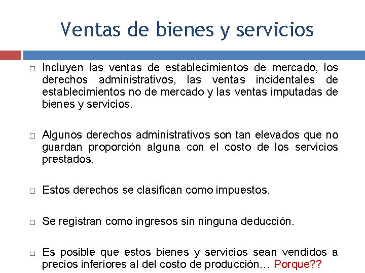 Ventas de bienes y servicios Incluyen las ventas de establecimientos de mercado, los derechos