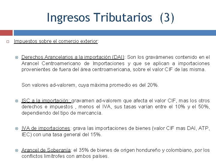 Ingresos Tributarios (3) Impuestos sobre el comercio exterior: Derechos Arancelarios a la importación (DAI):