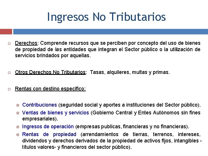 Ingresos No Tributarios Derechos: Comprende recursos que se perciben por concepto del uso de