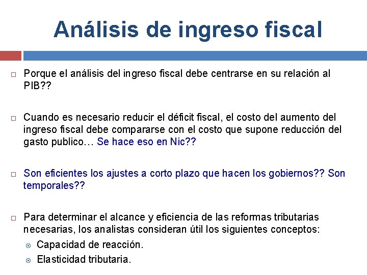 Análisis de ingreso fiscal Porque el análisis del ingreso fiscal debe centrarse en su