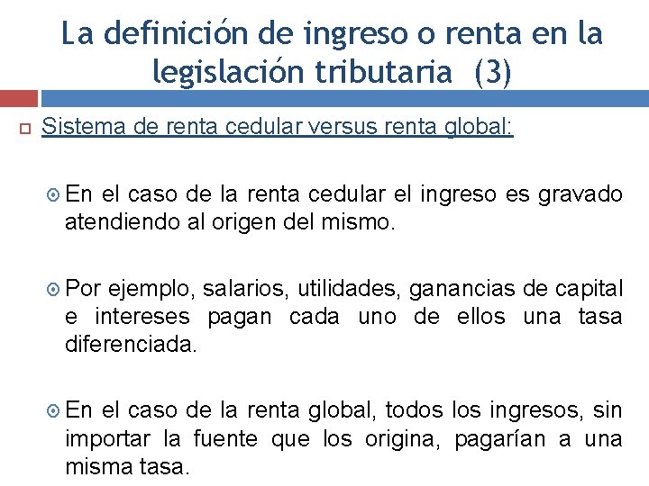 La definición de ingreso o renta en la legislación tributaria (3) Sistema de renta