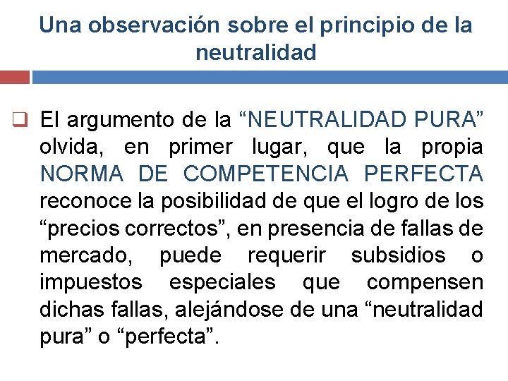 Una observación sobre el principio de la neutralidad q El argumento de la “NEUTRALIDAD