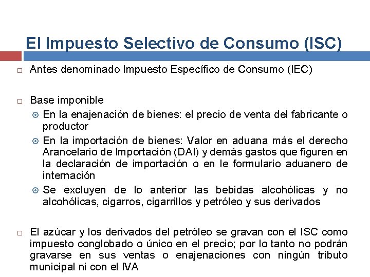 El Impuesto Selectivo de Consumo (ISC) Antes denominado Impuesto Específico de Consumo (IEC) Base