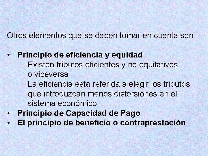 Otros elementos que se deben tomar en cuenta son: • Principio de eficiencia y