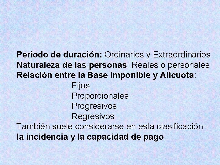 Periodo de duración: Ordinarios y Extraordinarios Naturaleza de las personas: Reales o personales Relación