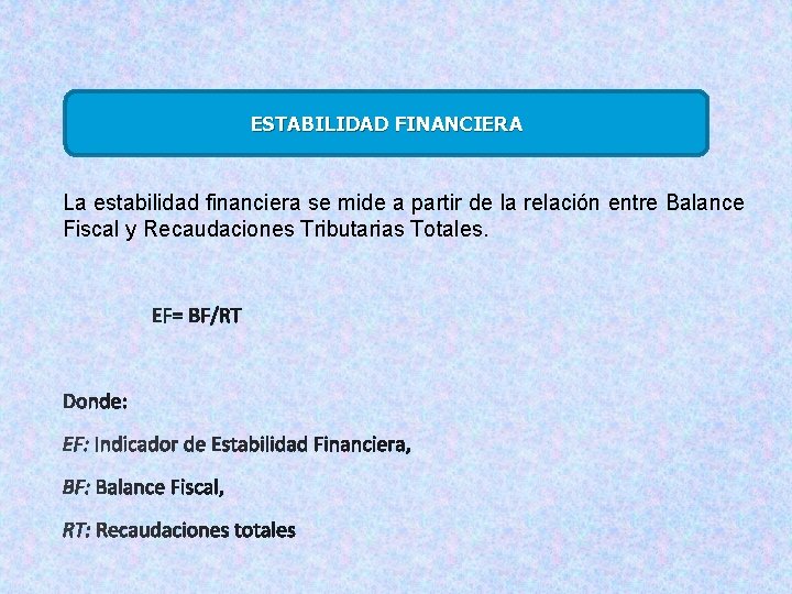 ESTABILIDAD FINANCIERA La estabilidad financiera se mide a partir de la relación entre Balance