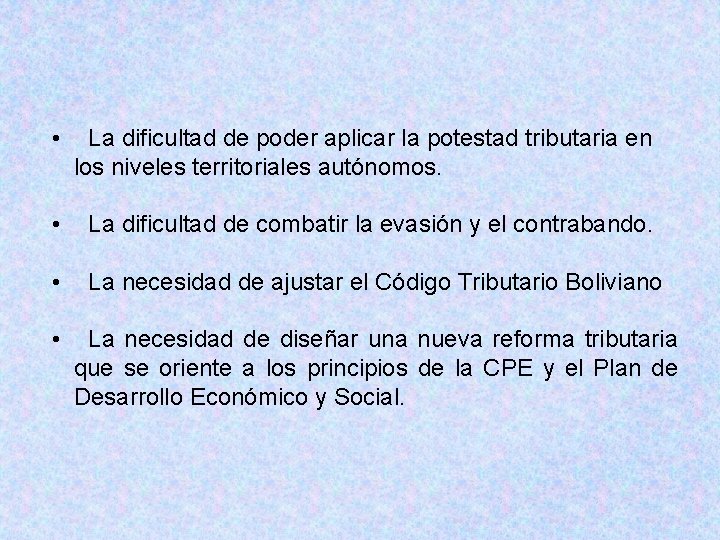  • La dificultad de poder aplicar la potestad tributaria en los niveles territoriales