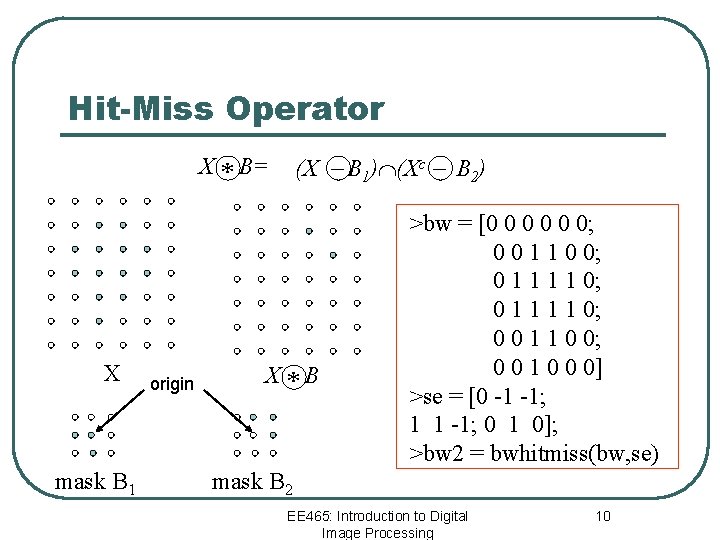 Hit-Miss Operator (X _ B 1) (Xc _ B 2) X * B= X
