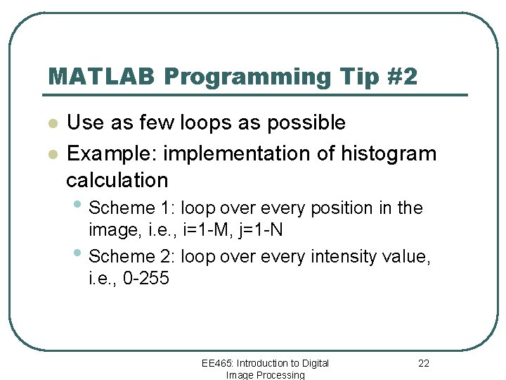 MATLAB Programming Tip #2 l l Use as few loops as possible Example: implementation
