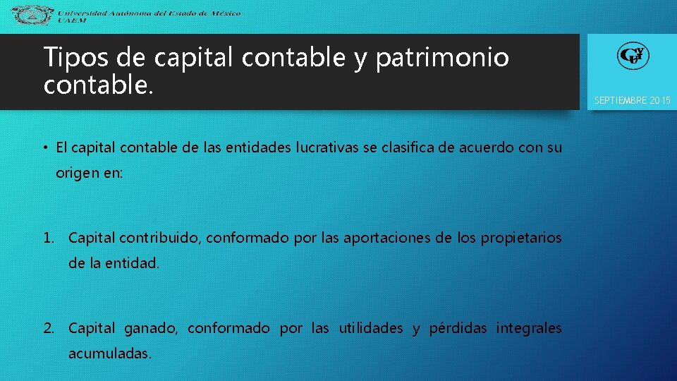 Tipos de capital contable y patrimonio contable. • El capital contable de las entidades