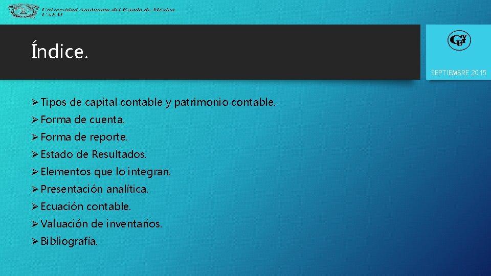 Índice. SEPTIEMBRE 2015 Ø Tipos de capital contable y patrimonio contable. Ø Forma de