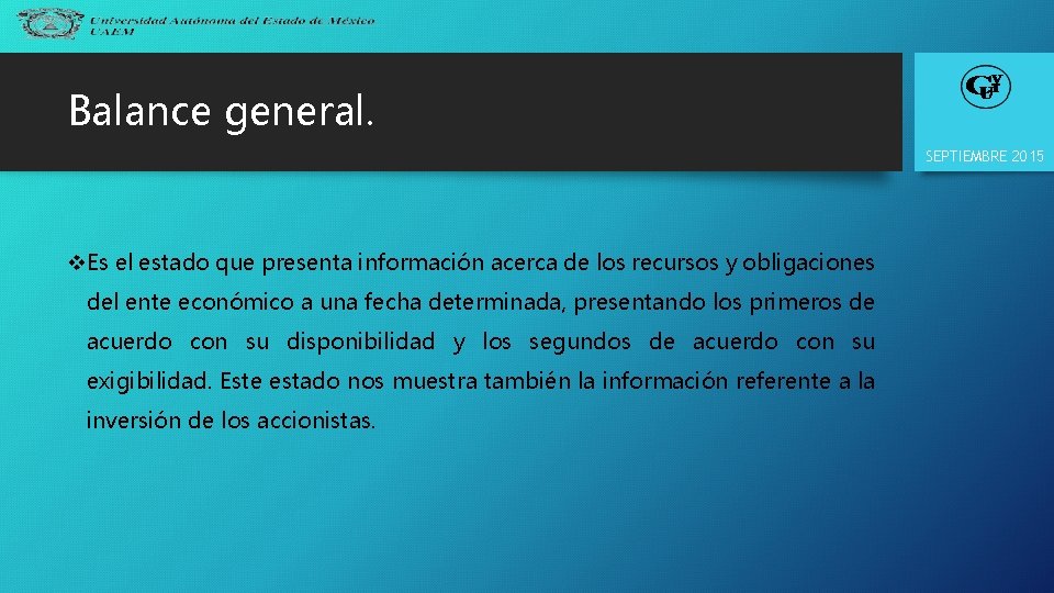 Balance general. SEPTIEMBRE 2015 v. Es el estado que presenta información acerca de los