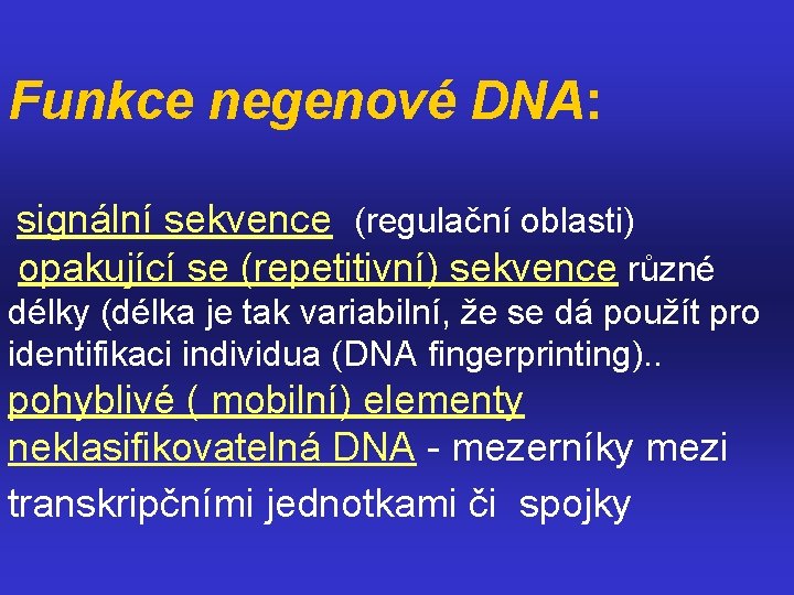 Funkce negenové DNA: signální sekvence (regulační oblasti) opakující se (repetitivní) sekvence různé délky (délka