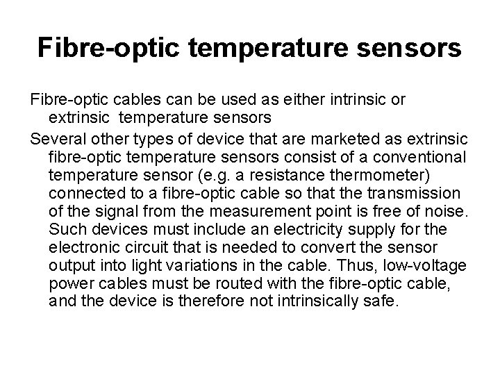 Fibre-optic temperature sensors Fibre-optic cables can be used as either intrinsic or extrinsic temperature