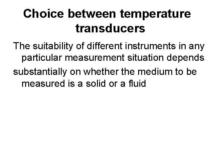 Choice between temperature transducers The suitability of different instruments in any particular measurement situation