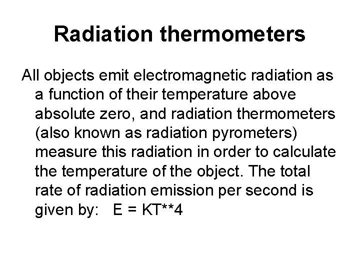 Radiation thermometers All objects emit electromagnetic radiation as a function of their temperature above