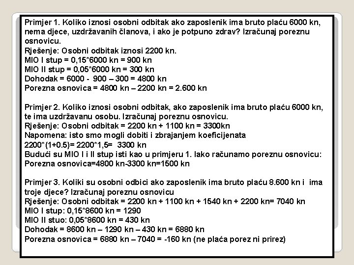 Primjer 1. Koliko iznosi osobni odbitak ako zaposlenik ima bruto plaću 6000 kn, nema