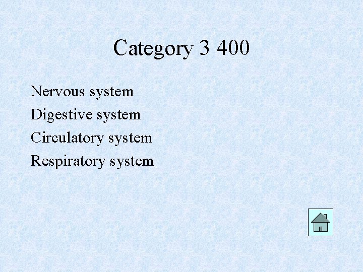 Category 3 400 Nervous system Digestive system Circulatory system Respiratory system 