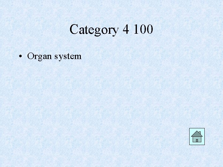 Category 4 100 • Organ system 