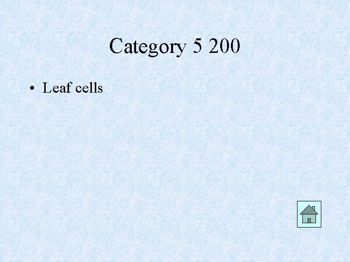 Category 5 200 • Leaf cells 