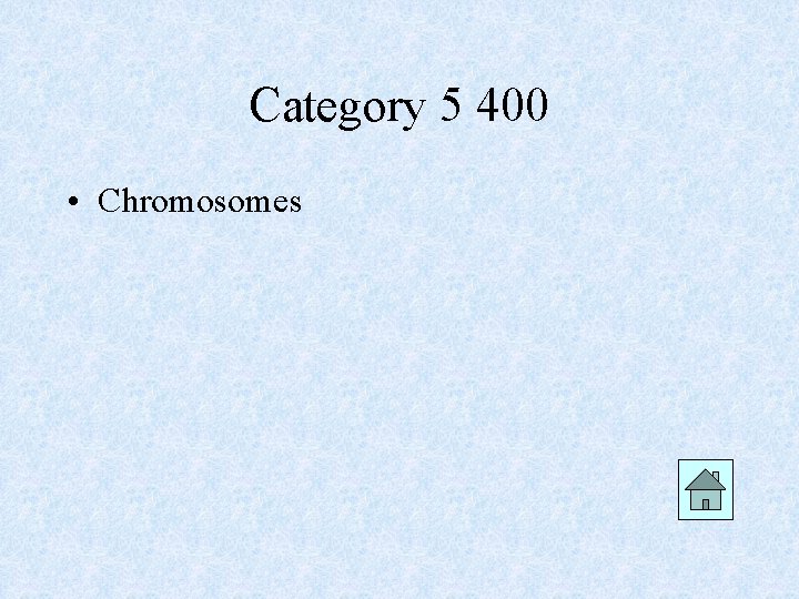 Category 5 400 • Chromosomes 