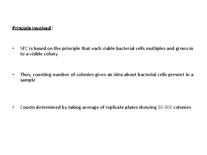 Principle involved : • SPC is based on the principle that each viable bacterial