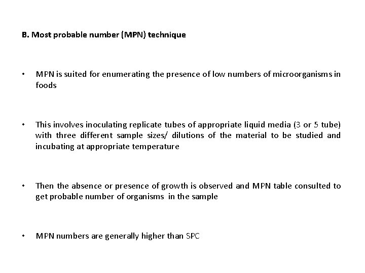 B. Most probable number (MPN) technique • MPN is suited for enumerating the presence