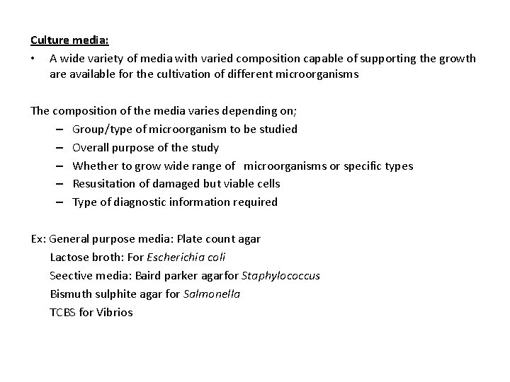 Culture media: • A wide variety of media with varied composition capable of supporting